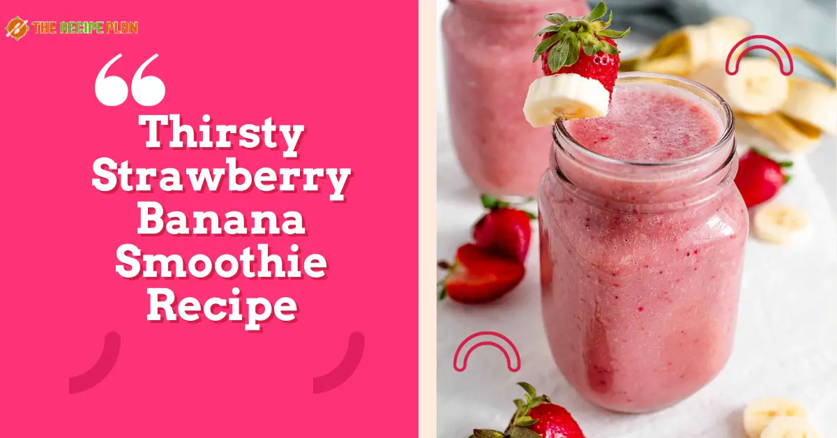 Thirsty Strawberry Banana Smoothie Recipe