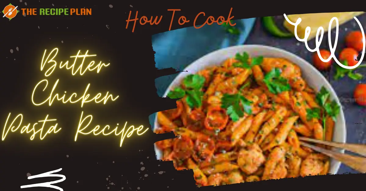 Butter Chicken Pasta Recipe Feature Photo